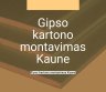 Gipso kartono montavimas Kaune-0