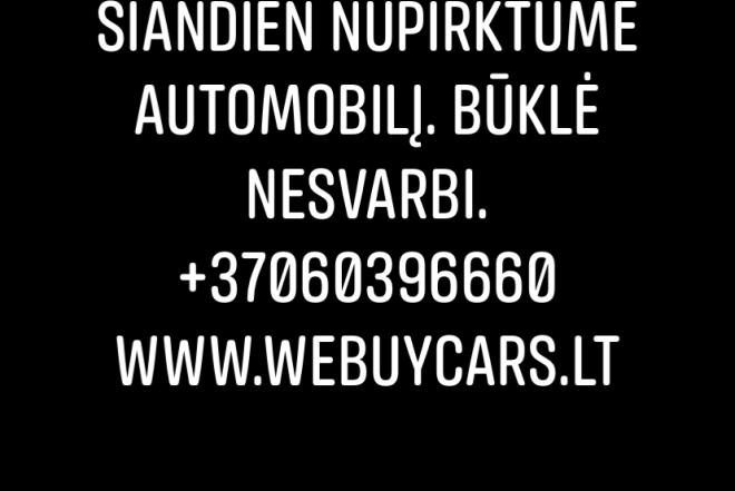 Mašinų Supirkimas Vilniuje Brangiai Ir Greitai WWW.WEBUYCARS.LT 860396660-0