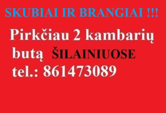 SKUBIAI - BRANGIAI !!! nupirkčiau butą ŠILAINIUOSE-0