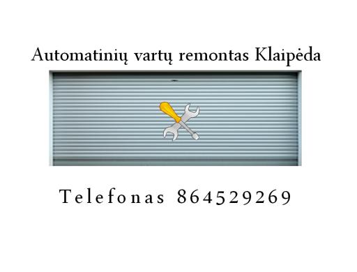 Automatinių vartų remontas Klaipėda 864529269-0