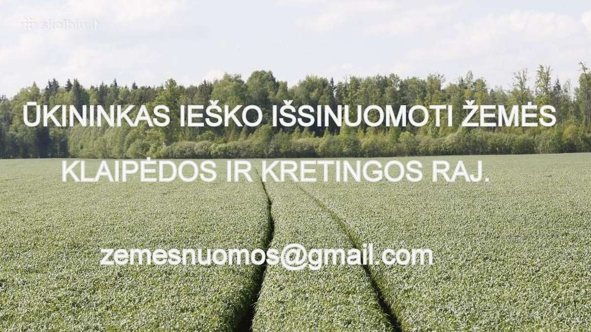ŪKININKAS IEŠKO IŠSINUOMOTI ŽEMES KRETINGOS IR KLAIPĖDOS RAJONUOSE.-0